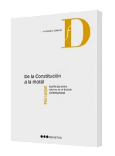 DE LA CONSTITUCIÓN A LA MORAL (Conflictos entre valores en el Estado constitucional)